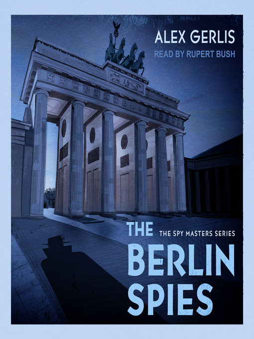 Title details for The Berlin Spies by Alex Gerlis - Wait list